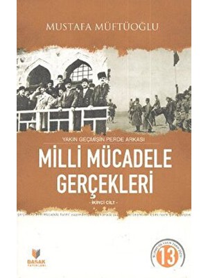 Yakın Geçmişin Perde Arkası Milli Mücadele Gerçekleri Ikinci Cilt - Mustafa Müftüoğlu
