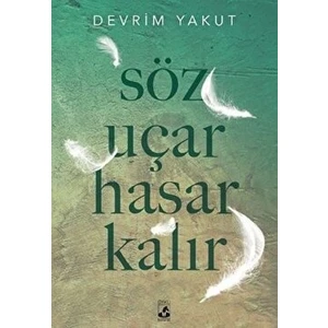 Söz Uçar Hasar Kalır