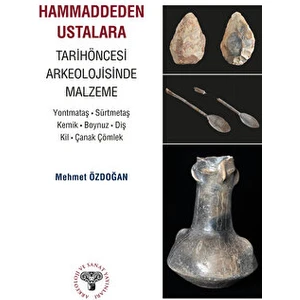 Hammaddeden Ustalara Tarihöncesi Arkeolojisinde Malzeme