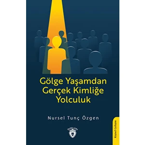 Gölge Yaşamdan Gerçek Kimliğe Yolculuk