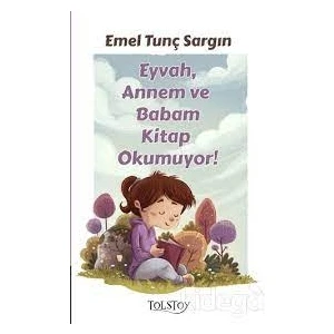 Eyvah , Annem ve Babam Kitap Okumuyor! - Emel Tunç Sargın