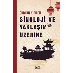 Sinoloji ve Yaklaşım Üzerine - Gürhan Kirilen