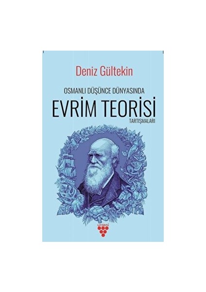 Osmanlı Düşünce Dünyasında Evrim Teorisi Tartışmaları - Deniz Gültekin
