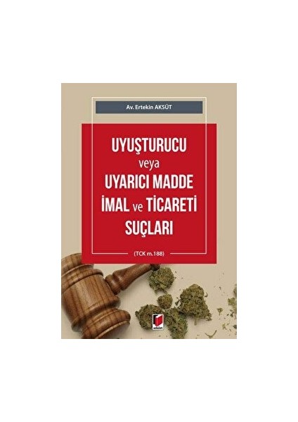 Uyuşturucu Veya Uyarıcı Madde Imal ve Ticareti Suçları - Ertekin Aksüt