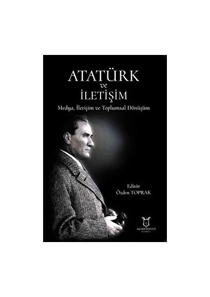Atatürk ve Iletişim - Özden Toprak