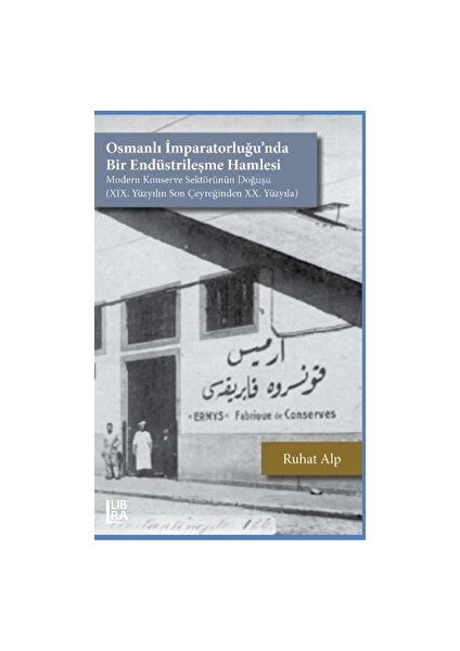 Osmanlı Imparatorluğu’nda Bir Endüstrileşme Hamlesi - Ruhat Alp