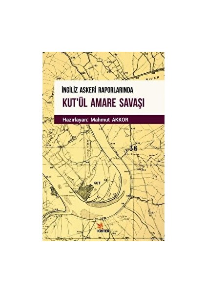 Ingiliz Askeri Raporlarında Kut'ül Amare Savaşı - Mahmut Akkor