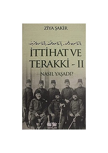 Ittihat ve Terakki Cilt: 2 - Ziya Şakir