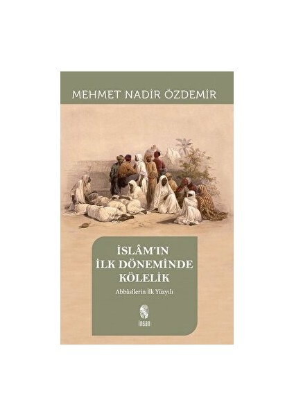 Islam’ın Ilk Döneminde Kölelik - Mehmet Nadir Özdemir