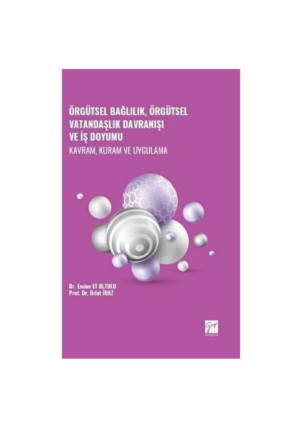Örgütsel Bağlılık, Örgütsel Vatandaşlık Davranışı ve Iş Doyumu - Kavram, Kuram ve Uygulama
