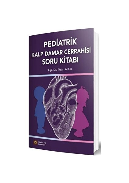 Pediatrik Kalp Damar Cerrahisi Soru Kitabı