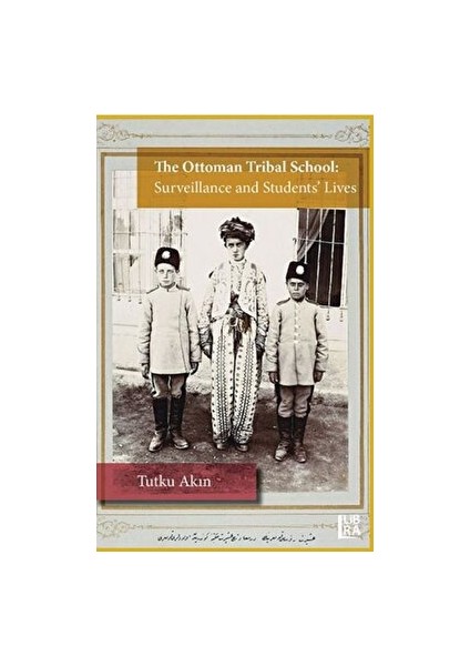 The Ottoman Tribal School: Surveillance And Student’s Lives