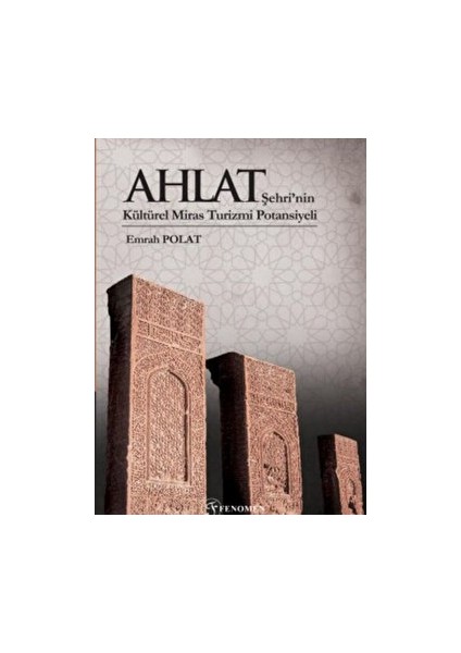 Ahlat Şehri’nin Kültürel Miras Turizmi Potansiyeli (Renkli)
