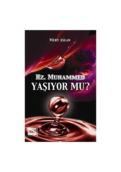 Hz. Muhammed Yaşıyor mu?
