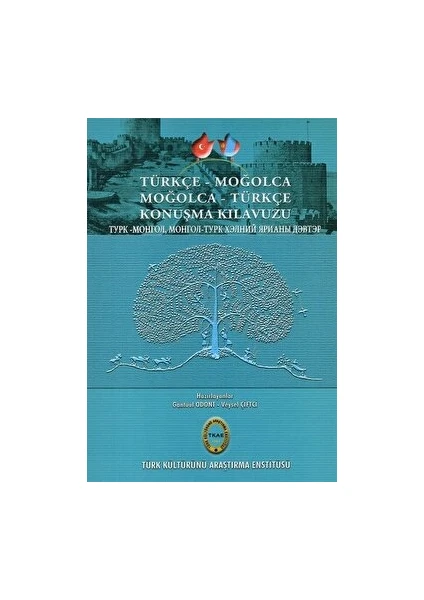 Türkçe - Moğolca Moğolca - Türkçe Konuşma Kılavuzu