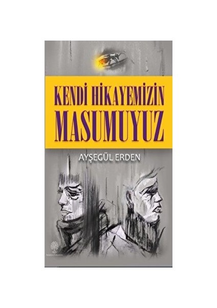 Kendi Hikayemizin Masumuyuz