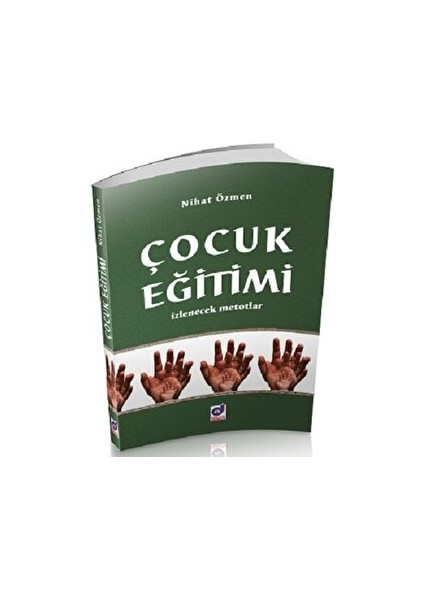 Çocuk Eğitimi İzlenecek Metotlar - Nihat Özmen