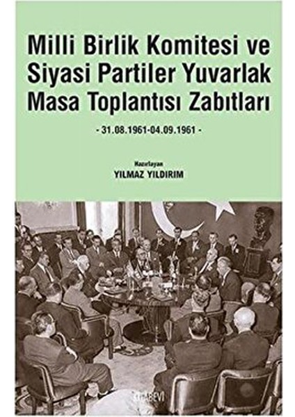 Milli Birlik Komitesi ve Siyasi Partiler Yuvarlak Masa Toplantısı Zabıtları - Yılmaz Yıldırım