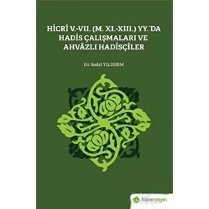 Hicri 5.-7. (M. 11.-13.) Yy.’da Hadis Çalışmaları ve Ahvazlı Hadisçiler