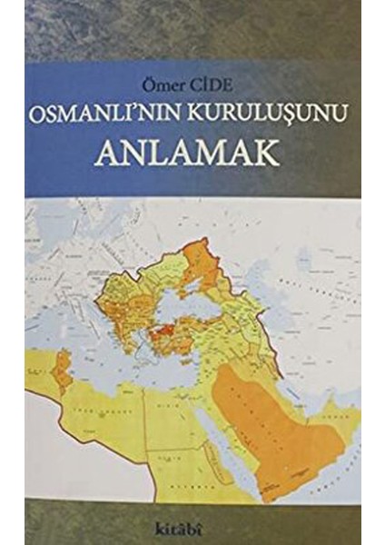 Osmanlının Kuruluşunu Anlamak - Ömer Cide