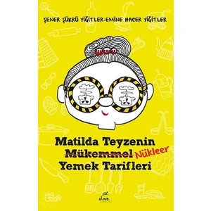 Matilda Teyzenin Nükleer Yemek Tarifleri - Şener Şükrü Yiğitler - Emine Hacer Yiğitler