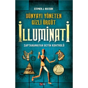Dünyayı Yöneten Gizli Örgüt Illuminati - Stephen J. Watson, Saptanamayan Beyin Kontrolü, Gizli Servisler, Teşkilat, Derin Devlet