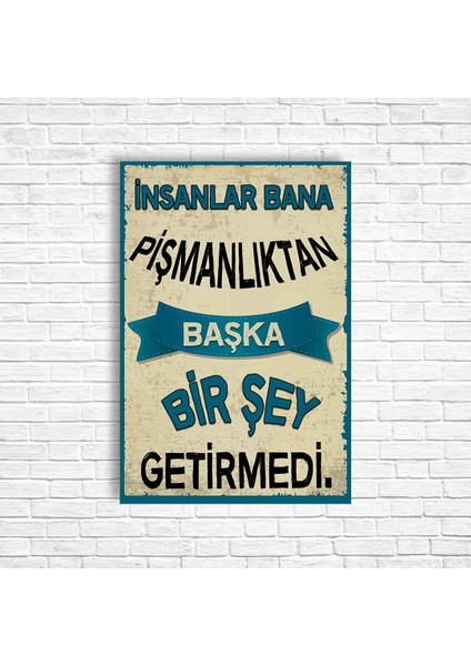 Insanlar Bana Pişmanlıktan Başka Bir Şey Getirmedi Retro Ahşap Poster