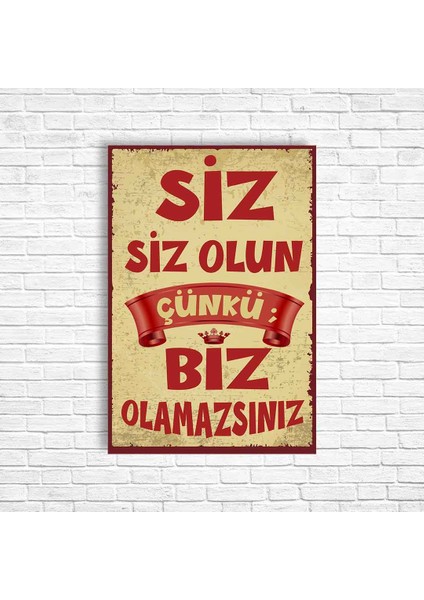 Siz Siz Olun Çünkü Biz Olamazsınız Retro Ahşap Poster