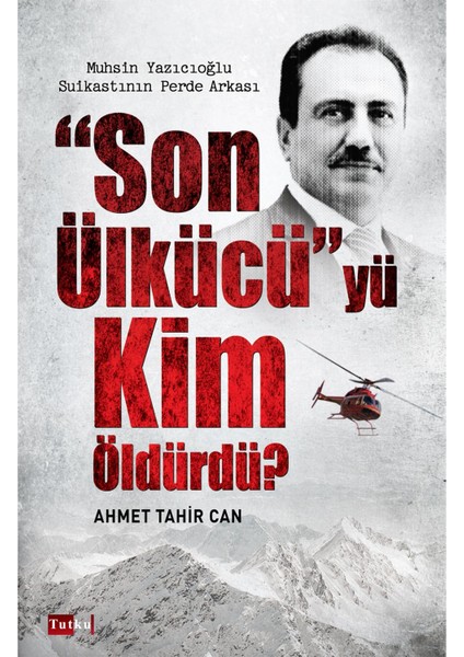 Son Ülkücü'yü Kim Öldürdü? - Ahmet Tahir Can