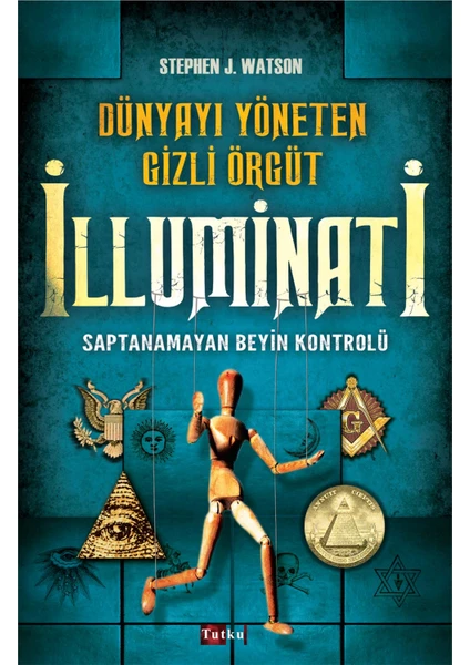 Dünyayı Yöneten Gizli Örgüt Illuminati - Stephen J. Watson, Saptanamayan Beyin Kontrolü, Gizli Servisler, Teşkilat, Derin Devlet