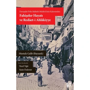 Dersaadet Polis Mektebi Müdürünün Kaleminden Fahişeler Hayatı ve Redâet-I Ahlâkiyye