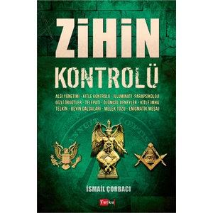 Zihin Kontrolü - Ismail Çorbacı, Algı Yönetimi, Kitle Kontrolü, Illuminati, Parapsikoloji, Telepati, Deneyler, Kitle Imha, Telkin, Melek Tozu