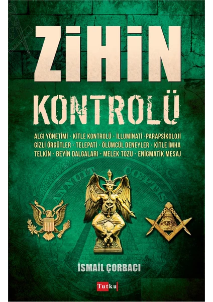 Zihin Kontrolü - Ismail Çorbacı, Algı Yönetimi, Kitle Kontrolü, Illuminati, Parapsikoloji, Telepati, Deneyler, Kitle Imha, Telkin, Melek Tozu