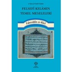 Felsefî Kelâmın Temel Meseleleri - Fahreddin Er-Râzî