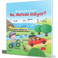 İlk Kelimeler Kitabım Ne Nerede Gidiyor - Rosalinde Bonnet