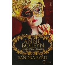 Anne Boleyn Uğruna Ölmek-Sandra Byrd