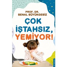 Çok İştahsız, Yemiyor! - Benal Büyükgebiz