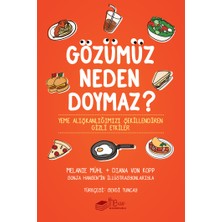 Gözümüz Neden Doymaz: Yeme Alışkanlığımızı Şekillendiren Gizli Etkiler