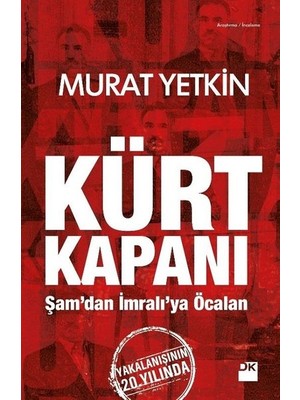 Kürt Kapanı; Şam'dan Iİmralı'ya Ocalan - Murat Yetkin