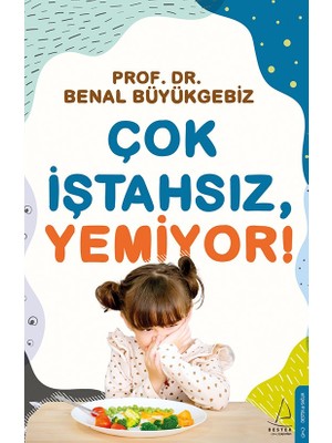 Çok İştahsız, Yemiyor! - Benal Büyükgebiz