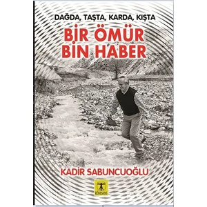 Bir Ömür Bin Haber - Kadir Sabuncuoğlu