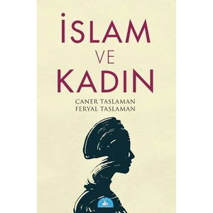 İslam Ve Kadın - Caner Taslaman - Feryal Taslaman