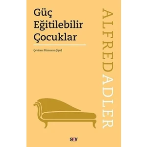 Güç Eğitilebilir Çocuklar - Alfred Adler