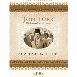 Jön Türk:Millî, Sosyal, Siyasi Roman - Ahmet Mithat Efendi
