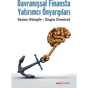 Davranışsal Finansta Yatırımcı Önyargıları  - Sezen Güngör - Engin Demirel