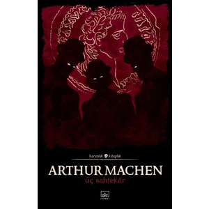 Üç Sahtekar - Arthur Machen