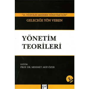 21. Yüzyılın Modern Yönetimi İçin Geleceğe Yön Veren Yönetim Teorileri - Mehmet Akif Özer
