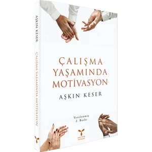 Çalışma Yaşamında Motivasyon - Aşkın Keser