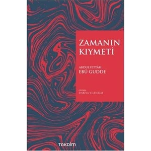 Zamanın Kıymeti (Genişletilmiş Baskı) - Abdulfettâh Ebû Gudde