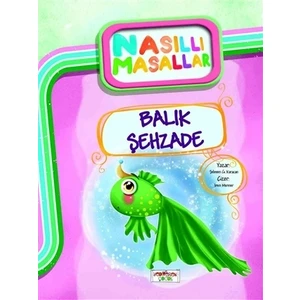 Balık Şehzade - Nasıllı Masallar-Şebnem Güler Karacan